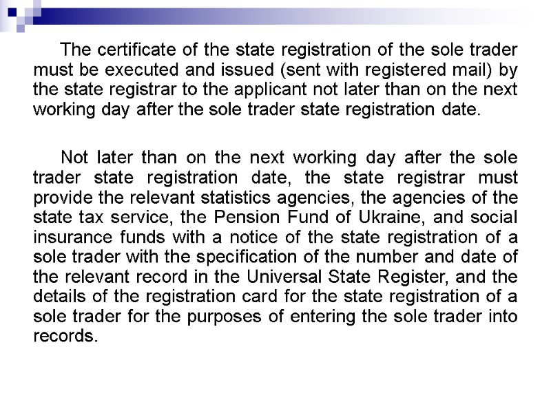 The certificate of the state registration of the sole trader must be executed and